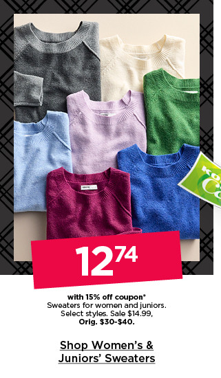 $12.74 with 15% off coupon sweaters for women and juniors. select styles. shop women's & juniors' sweaters.