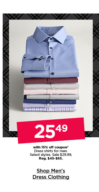 25.49 with 15% off coupon on dress shirts for men. select styles. shop men's dress clothing.