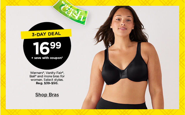 3-day deal $16.99 plus save with coupon warners, vanity fair, bali and more bras for women. select styles. shop bras.