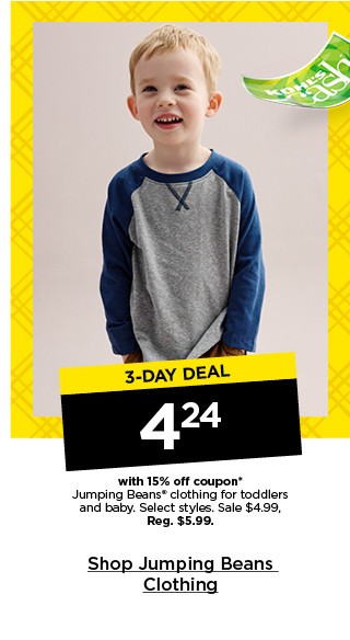 3 day deal 4.24 with 15% off coupon on jumping beans clothing for toddlers and baby. select styles. shop jumping beans clothing.