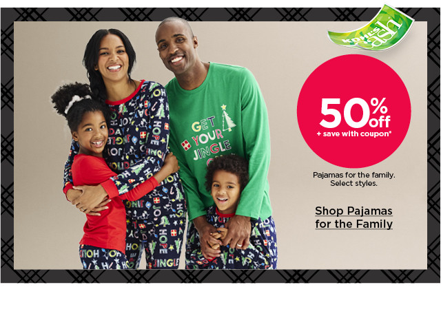 50% off plus save with coupon pajamas for the family. select styles. shop pajamas for the family.