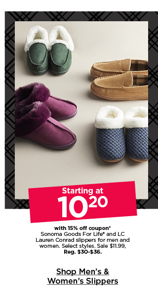 starting at 10.20 with 15% off coupon on sonoma goods for life and LC lauren conrad slippers for men and women. select styles. shop men's and women's slippers.