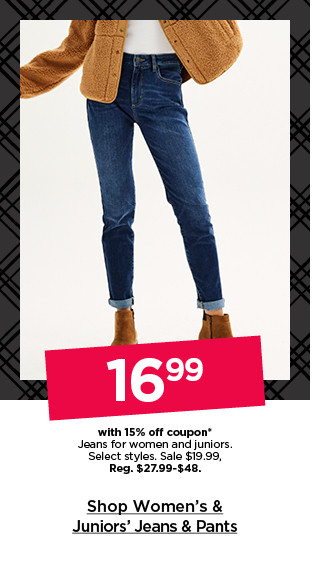 $16.99 with 15% off coupon jeans for women and juniors. select styles. shop women's & juniors' jeans & pants.