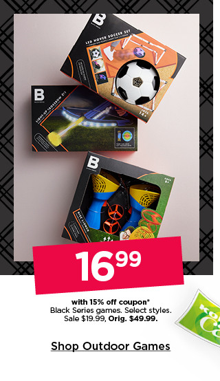 16.99 with 15% off coupon black series games. select styles. sale 19.99. shop outdoor games.