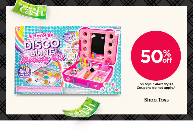 50% off top toys. select styles. coupons do not apply. shop toys.