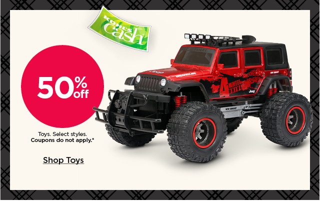 50% off toys. select styles. coupons do not apply. shop toys.