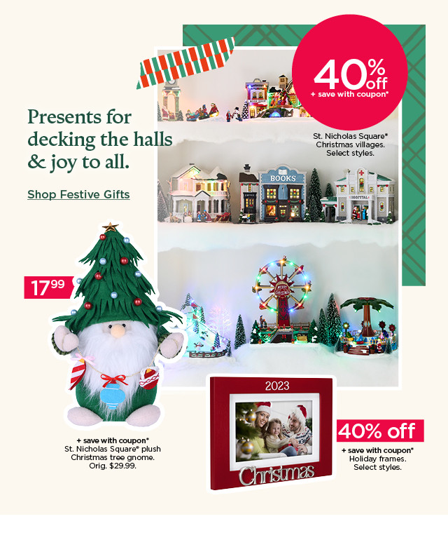 presents for decking the halls and joy to all. shop festive gifts.