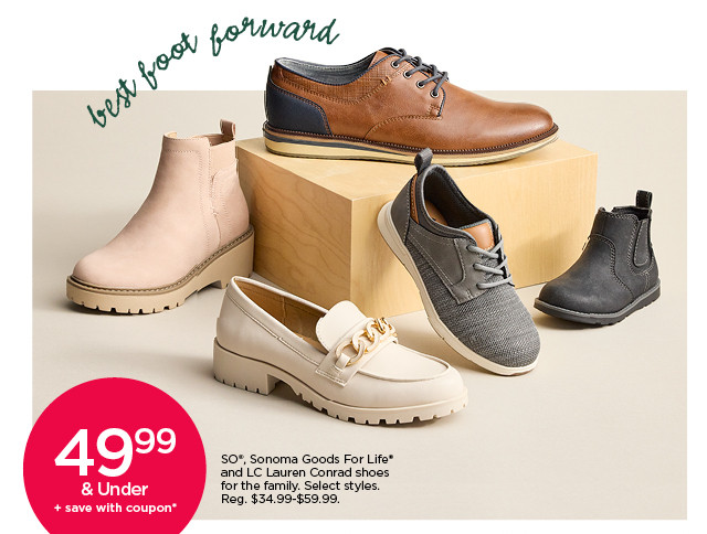 49.99 and under plus save wih coupon on so, sonoma goods for life and LC lauren conrad shoes for the family. select styles. shop shoes for the family.