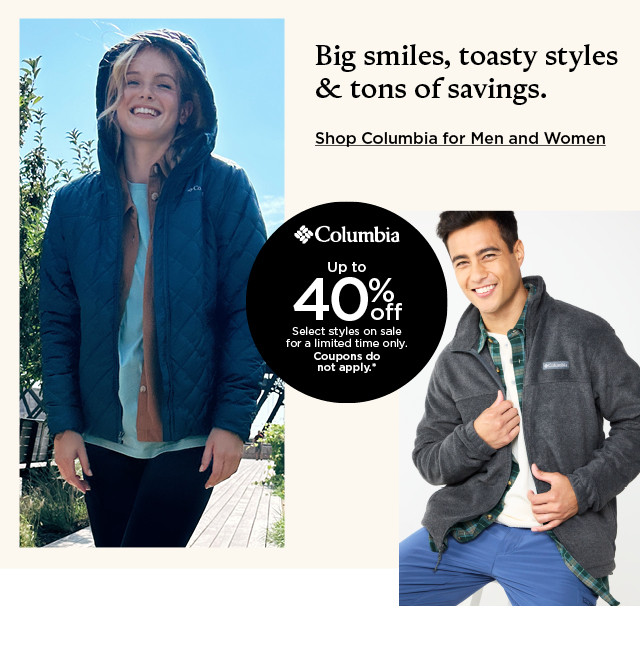 up to 40% off select styles on sale for a limited time. coupons do not apply. shop columbia for men and women.