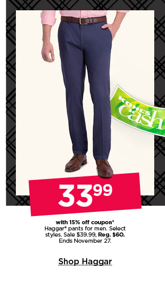 33.99 with 15% off coupon on haggar pants for men. select styles. shop haggar.