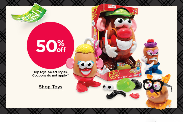 50% off top toys. select styles. coupons do not apply. shop toys.