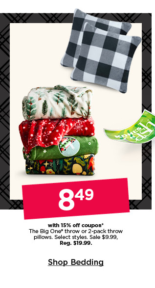 8.49 with 15% off coupon the big one throw or 2-pk pillows. select styles. sale 9.99. shop bedding.