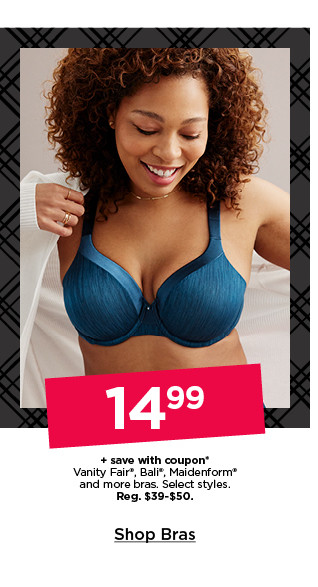 $14.99 plus save with coupon vanity fair, bali, maidenform and more bras. select styles. shop bras.