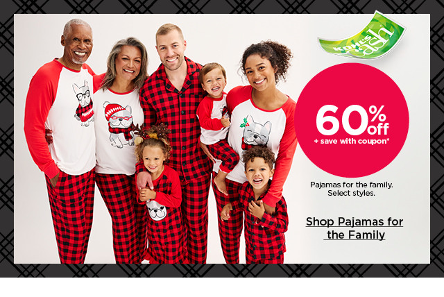 60% off plus save with coupon pajamas for the family. select styles. shop pajamas for the family.
