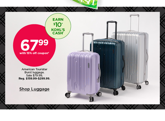 67.99 with 15% off coupon on american tourister burst luggage. shop luggage.
