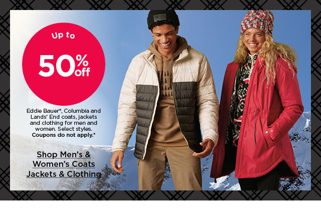 up to 50% off eddie bauer, columbia and lands' end coats, jackets and clothing for men and women. select styles. coupons do not apply. shop men's & women's coats and clothing.