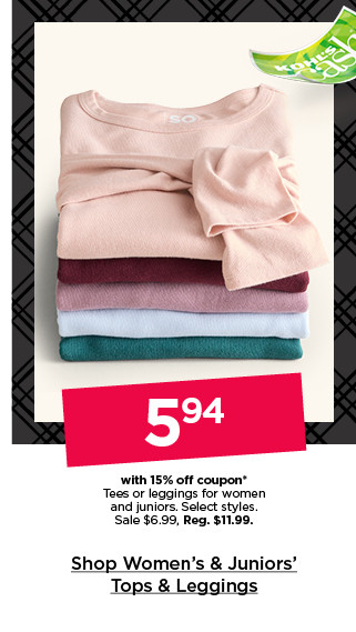 $5.94 with 15% off coupon tees or leggings for women and juniors. select styles. shop women's & juniors' tops & leggings.