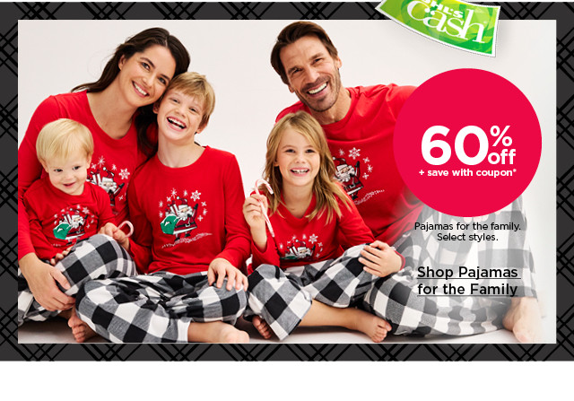 60% off plus save with coupon pajamas for the family. select styles. shop pajamas for the family.