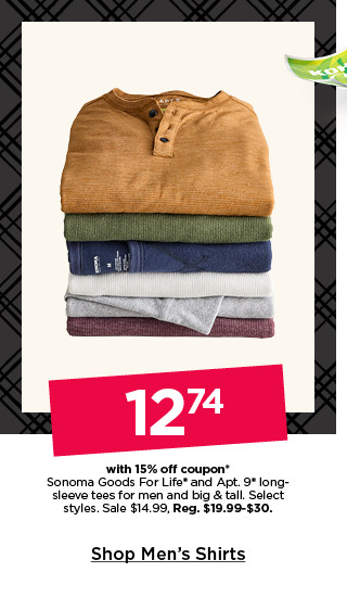 12.74 with 15% off coupon on sonoma goods for life and apt 9 long sleeve tees for men and big and tall. select styles. shop men's shirts.