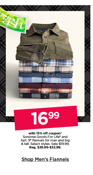 16.99 with 15% off coupon on sonoma goods for life and apt 9 flannels for men and big and tall. select styles. shop men's flannels.