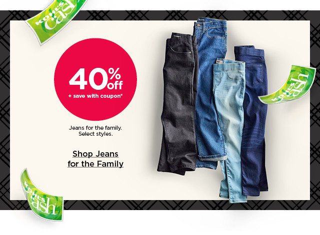 40% off plus save with coupon jeans for the family. select styles. coupons do not apply to select brands. shop jeans for the family.