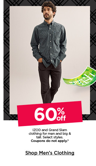 60% off izod and grand slam clothing for men and big and tall. select styles. coupons do not apply. shop men's clothing.