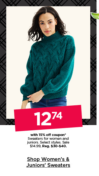 $12.74 with 15% off couon sweaters for women and juniors. select styles. shop women's & juniors' sweaters.