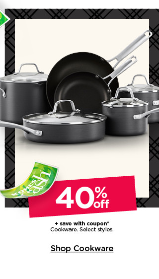 40% off plus save with coupon cookware. select styles. shop cookware.