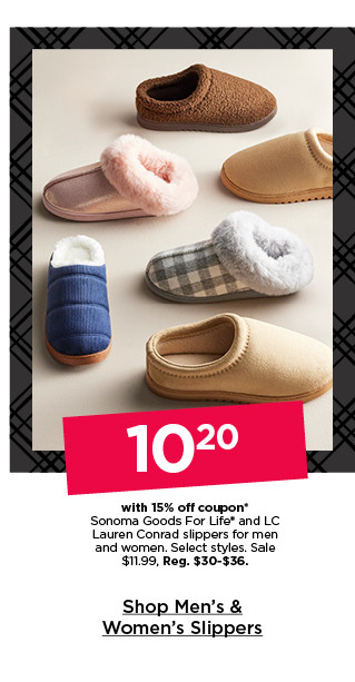 10.20 with 15% off coupon on sonoma goods for life and LC lauren conrad slippers for men and women. select styles. shop men's and women's slippers.