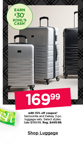 169.99 with 15% off coupon on samsonite and delsey 2 pc luggage sets. select styles. shop luggage.