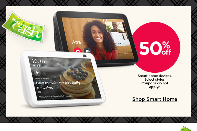 50% off smart home devices. select styles. coupons do not apply. shop smart home.