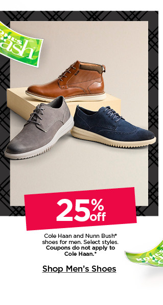 25% off cole haan and nunn bush shoes for men. select styles. coupons do not apply to cole haan. shop men's shoes.