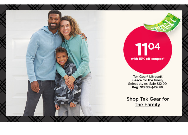 $11.04 with 15% off coupon ultrasoft fleece for the family. select styles. shop tek gear for the family.