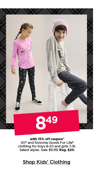 8.49 with 15% off coupon on so and sonoma goods for life clothing for boys and girls. select styles. shop kids' clothing.