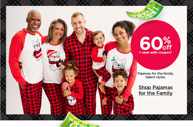 60% off plus save with coupon pajamas for the family. select styles. shop pajamas for the family.