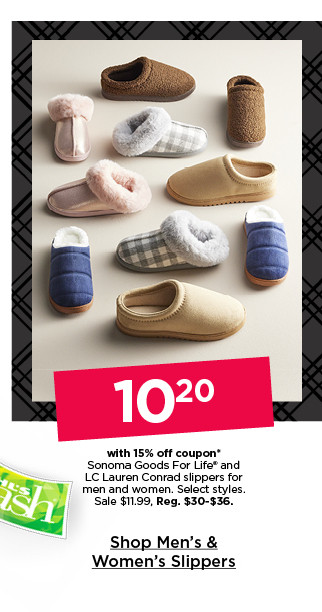 10.20 with 15% off coupon on sonoma goods for life and LC lauren conrad slippers for men and women. select styles. shop men's and women's slippers.