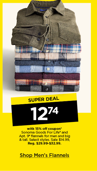 super deal 12.74 with 15% off coupon on sonoma goods for life and apt 9 flannels for men and big and tall. select styles. shop men's flannels.