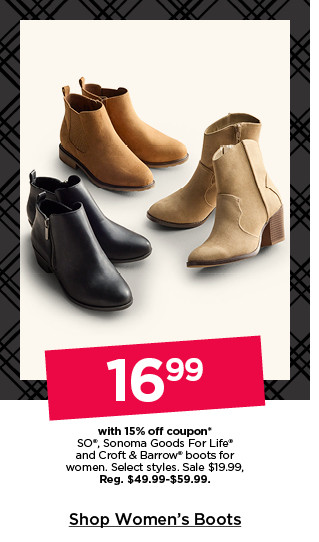 16.99 with 15% off coupon on so, sonoma goods for life and croft and barrow boots for women. select styles. shop women's boots.