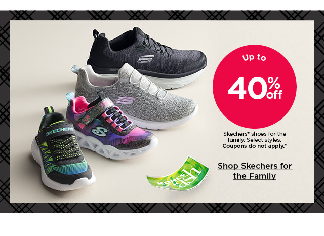 up to 40% off skechers for the family. select styles. coupons do not apply. shop skechers for the family.