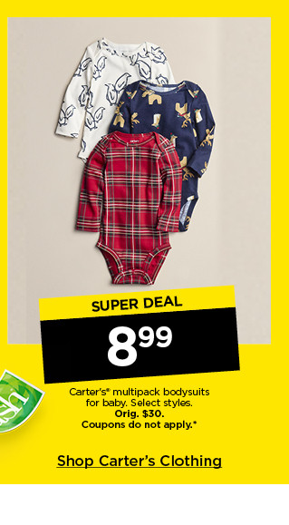 super deal 8.99 carter's multipack bodysuits for baby. select styles. coupons do not apply. shop carter's clothing.