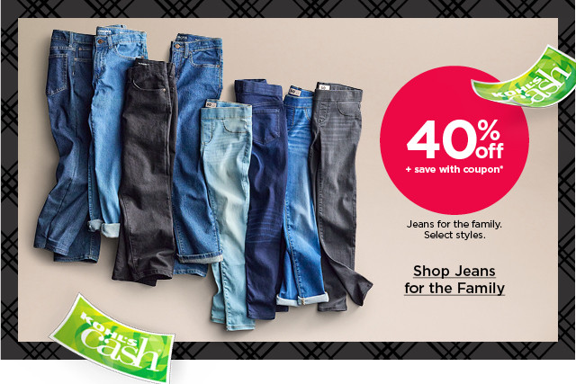 40% off plus save with coupon jeans for the family. select styles. shop jeans for the family.