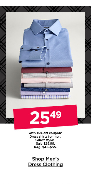 25.49 with 15% off coupon on dress shirts for men. select styles. shop men's dress clothing.