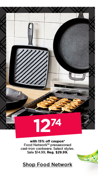 12.74 with 15% off coupon food network preseasoned cast-iron cookware. select styles. sale 14.99. shop food network.