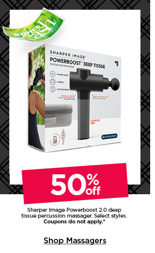 50% off sharper image powerboost 2.0 deep tissue percussion massager. select styles. coupons do not apply. shop massagers.