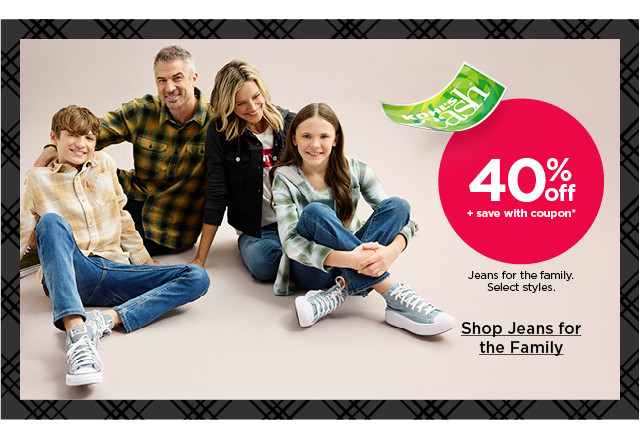 40% off plus save with coupon jeans for the family. select styles. shop jeans for the family.