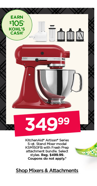 349.99 kitchenaid artisan series 5-qt. stand mixer model KSM150FB with fresh prep attachment bundle. select styles. coupons do not apply. shop mixers and attachments.