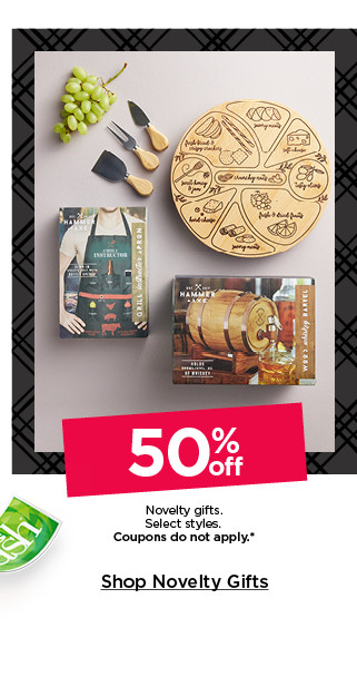 50% off novelty gifts. select styles. coupons do not apply. shop novelty gifts.