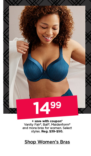 $14.99 plus save with coupon bali, vanity fair, maidenform and more bras for women. select styles. shop bras.