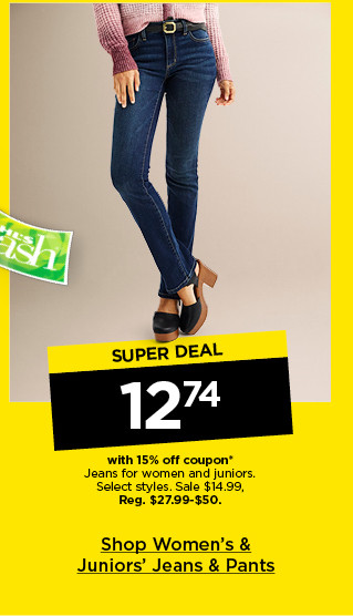 super deal. $12.74 with 15% off coupon jeans for women and juniors. select styles. shop women's & juniors' jeans and pants.