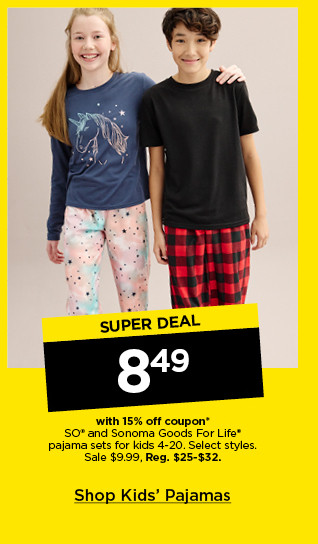 super deal 8.49 with 15% off coupon on so and sonoma goods for life pajama sets for kids. select styles. shop kids' pajamas.